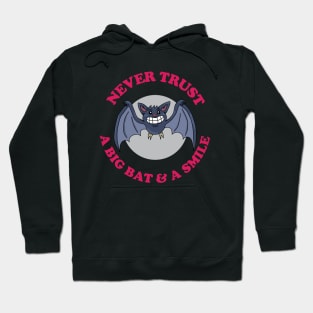 Never Trust A Big Bat And A Smile Hoodie